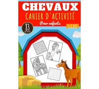 Cahier d'activité Chevaux pour Enfants: 4 - 8 ans Filles et garçons | Livre enfant 83 activités, jeux et puzzles pour apprendre en s'amusant sur les ... Exercices Chiffre, mots mêlés & plus.