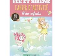 Cahier d'activité Fée et Sirène Pour enfants 4-8 Ans - Livre D'activités Préscolaire avec 90 Activités NLFBP Editions (Auteur)