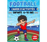 Cahier d'Activité Football +100 Jeux: Livre De Jeux Ludiques Pour Enfants de 6 à 10 Ans | Labyrinthes, Sudoku, Mots Mêlés, Coloriage, Quizz, Jeux De Logique et plus encore.