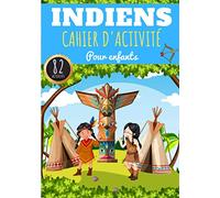 Cahier d'activité Indiens: Les Indiens Pour enfants 4-8 Ans | Livre D'activité Préscolaire Garçon & Fille de 82 Activités, Jeux et Puzzles sur les ... Labyrinthes, Mots mêlés enfant et Plus.