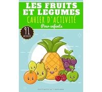 Cahier D'activité Les Fruits et Légumes: Pour enfants 4-8 Ans | Livre Préscolaire Garçons & Filles de 91 Activités, Jeux et Puzzles sur Les Fruits et ... Traçage, Labyrinthe, mots mêlés et Plus.