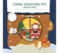 Cahier d'activité N°2 - Spécial Noël: Coloriages, jeux, activités et une recette de saison