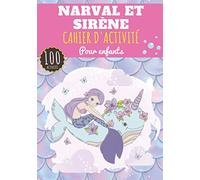 Cahier D'activité Narval Et Sirène: Pour enfants 4-8 Ans | Livre D'activités Préscolaire avec 100 Activités, Jeux et Puzzles sur les Sirènes et ... Point par Point, Mots mêlés enfant et Plus