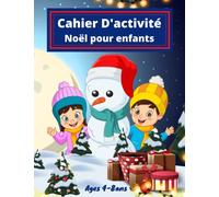 Cahier D'activité Noël pour enfants âges 4-8 ans: Livre De Jeux Pour Noël simple et facile: plein d'activités(Maxi format) 103 pages: coloriage, ... de Noël pour enfants filles et garçons,