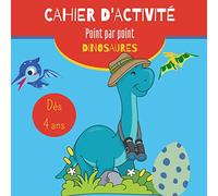 Cahier d'activité Point par point dinosaures dès 4 ans: Dinosaures Point par point pour enfants et coloriage I Livre d’activités Dinosaures pour enfants à partir de 4 ans I idée cadeau pour enfants