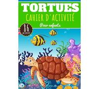 Cahier D'activité Tortues: Pour enfants 4-8 Ans | Livre D'activité Préscolaire Garçons & Filles de 86 Activités, Jeux et Puzzles sur Les Tortues et ... Labyrinthe, Dot, Mots mêlés enfant et Plus.