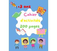 Cahier d'activités 200 pages: Cahier d'Activités Maternelle Enfants dés 3 Ans ,Mon Premier Cahier d'Apprentissage ludique de 200 pages : Formes, ... Traçage, et Plus . Découvrir en s'amusant.
