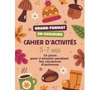 Cahier d'activités 5-7 ans en couleurs: 14 jours pour s'amuser pendant les vacances d'automne - GS/CP - Grand format 21,59 x 27,94 cm - 130 pages