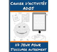 Cahier d'activités ados 117 jeux pour s'occuper autrement: Livre multijeux - sudoku, labyrinthe, mots mêlés, devinettes .... de 13 à 18ans, grand format 21X28cm