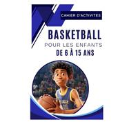 Cahier D'activités Basketball Pour Les Enfants De 6 à 15 Ans: Dribble, Tire, Marque! Un carnet d'Activités pour Apprendre et S'Amuser avec des Quiz, ... Très bon cadeau pour fille, garçon et ado