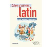 Cahier d'activités de latin. Grands débutants et continuants