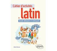 Cahier d'activités de latin. Grands débutants et continuants