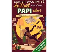 Cahier d'activités de Noël pour mon Papi adoré - 73 jeux en très gros caractères: À offrir à son grand-père : mots mêlés, sudoku, énigmes et 13 pages complices à remplir - solutions incluses