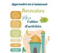 Cahier d'activités dès 7 ans : Cahier de vacances pour apprendre l'Islam en s'amusant avec des jeux de labyrinthe, dessins à relier avec chiffres ... et mandalas.: Apprendre en s'amusant