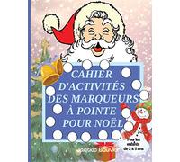 Cahier d'activités des marqueurs à pointe pour Noël: Pour les enfants de 2 à 5 ans Livre de coloriage amusant et facile avec des marqueurs à pointe pour les petits préscolaire et maternelle