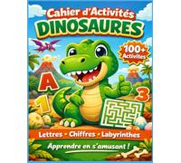 Cahier d'Activités Dinosaures pour Enfants 4-6 ans: Tracer les Lettres, Compter les Dinos et Résoudre des Labyrinthes - Préparation Ludique à la Maternelle