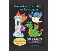 Cahier d'activités Dragons: Cahier de vacances au format A4 | 50 pages en couleur de mini jeux, coloriage, labyrinthes, écriture, calcul, formes, ... 3 ans | Contient un diplôme en fin de cahier