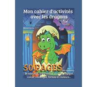 Cahier d'activités Dragons: Cahier de vacances au format A4 | 50 pages en couleur de mini jeux, coloriages, labyrinthes, écriture, calcul, formes, ... 3 ans | Contient un diplôme en fin de cahier