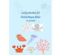Cahier d'activités enfants 8-12 ans coloriages et labyrinthes sur le thème de la mer avec solutions pour les labyrinthes, spécial animaux marins