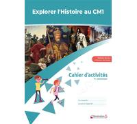 Nathalie Borroni – Explorer l'Histoire au CM1 : Cahier d'activités – Broché – Édition 2022