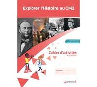 Nathalie Borroni – Explorer l'Histoire au CM2 – Cahier d'activités – Broché (Éd. 2022)