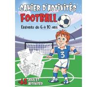 Cahier D'activités Football Pour Les Enfants De 6 à 10 Ans: Un livre de jeux foot avec plus de 65 activités : labyrinthes, mots mêlés, coloriage, Jeux ... à relier... Cadeau idéal pour les enfants