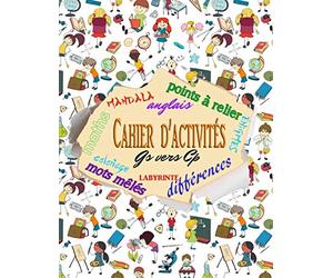 Cahier d'activités GS vers CP: 5 à 7 ans : 106 pages format A4 : Réussir sa rentrée : Écriture / Maths / Anglais / Mandalas / Mots mêlés / Points à relier / Énigmes / Coloriages ...