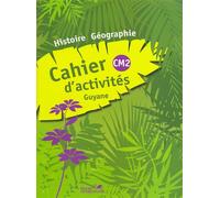 Histoire-Géographie Cm2 Guyane - Cahier D'activités