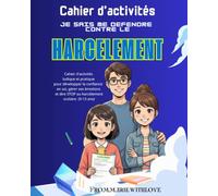Cahier d'activités Je sais me défendre contre le harcèlement: Cahier d'activités ludique et pratique pour développer la confiance en soi, gérer ses ... STOP au harcèlement scolaire (9-13 ans)
