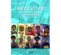 Cahier d'activités L'Histoire de l'Afrique et de sa diaspora, à partir de 6 ans. 136 Pages