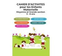 Cahier d'activités Maternelle Moyenne Grande Section et CP 5-6 ans :108 pages en couleur, Ecriture cursive, Alphabets Mots Illustrés, Nombres en ... Coloriages magiques, Jeux d'association