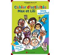 Cahier d'activités Max et Lili - Vivre aujourd'hui Conseils, jeux-quiz, tests - Dominique de Saint Mars - Calligram - broché - Scolaire / Universitaire