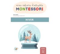 Cahier d'activités montessori - Thème hiver - Petite section - Moyenne Section - Maternelle - Cahier de vacances: Mes cahiers kawkabee