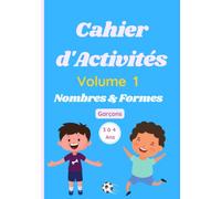 Cahier d'activités: Nombres Formes - Volume 1 - Livre garçon 3 à 4 ans- j'apprends à compter: Apprentissage progressif des nombres -