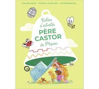 Cahier d'activités Père Castor de Pâques: Coloriages - Points à relier - Différences...
