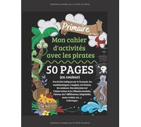 Cahier d'activités Pirates: Cahier de vacances au format A4 | 50 pages en couleur d'exercices de français, mathématiques, anglais, labyrinthes, ... ans | Contient un diplôme en fin de cahier