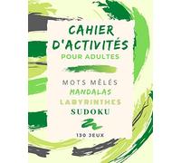 CAHIER D'ACTIVITES: pour ADULTES | 130 JEUX | Mots mêlés | Sudokus | Mandalas | Labyrinthes | Solutions en fin de livre | Grand format 21,59 x 27,94 cm