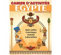 Cahier d'activités pour enfants 7-11 ans - EGYPTE - Mots Mêlés, Sudoku, Coloriages, Labytinthes: livre de jeux pour enfants sur le thème de l'ancienne ... pyramides - masques et personnages à colorier