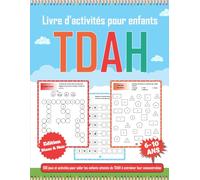 Cahier d'activités pour Enfants TDAH 6-10 ans: 100 Jeux et Activités Pour Améliorer La Concentration et L'attention pour les Enfants Hyperactifs