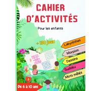 cahier d'activités pour les enfants de 6 à 10 ans: +130 jeux tels que Labyrinthe, points à relier, Différences, Sudoku, Boggle, Morpion .....