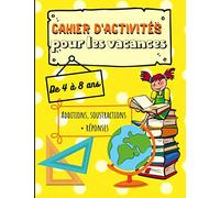 Cahier d'activités pour les vacances : Additions et Soustractions + réponses: Livre de mathématiques pour entraîner vos enfants et maintenir le niveau pendant les longues pauses d'école - format A4