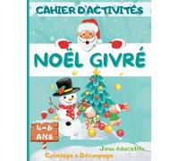 Cahier d'activités pour Noël givré: Activités ludiques et jeux éducatifs pour enfants de 4 à 6 ans - coloriage, découpage, points à relier, ... à compléter et plus encore, en grand format