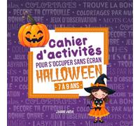 Cahier d'activités pour s'occuper sans écran - HALLOWEEN: Pour enfant de 7 à 9 ans - Coloriages, Mandalas, Mots croisés et cachés, Labyrinthes, Jeux des différences