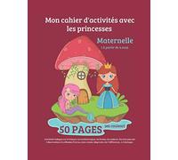 Cahier d'activités Princesses: Cahier de vacances au format A4 | 50 pages en couleur d'activités ludiques sur le français, mathématiques, couleurs, ... | Age 4-6 ans | Diplôme en fin de cahier
