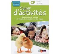 Cahier d'activités Questionner le monde du vivant, de la matière, des objets CP 2017 NE Sylvia Bourget (Auteur), MAGALI MARGOTIN-PASSAT (Auteur), Marie-Anne Pierrard (Auteur), Raymond Tavernier (Colle