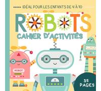 Cahier d'activités - Robots: Livre d'activités pour enfants de 4 à 10 ans - coloriage, labyrinthe, puzzles, mots cachés, jeux des différences et beaucoup plus -