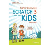 Cahier d'activités Scratch 3 pour les kids: Dès 8 ans Apprends à programmer des jeux vidéo