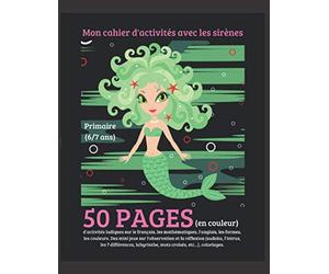 Cahier d'activités Sirènes: Cahier de vacances au format A4 | 50 pages en couleur d'exercices de français, mathématiques, anglais, formes, ... ans | Contient un diplôme en fin de cahier