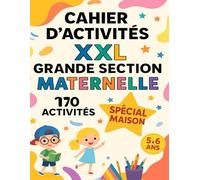 Cahier d'Activités XXL Grande Section Maternelle -Spécial Maison-: Enfant 5 à 6 ans en GS. Apprendre à : Tracer des lignes et formes, écrire et lire des mots, effectuer des additions et soustractions