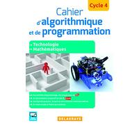 Cahier d'algorithmique et de programmation Cycle 4 (2016) - Cahier activités élève: Technologie - Mathématiques - Enseignements pratiques interdisciplinaires